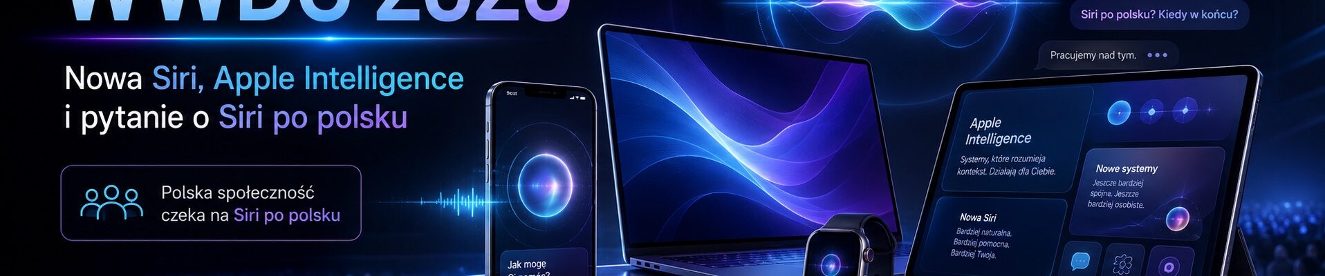 Futurystyczny baner WWDC 2026 z iPhonem, MacBookiem, Apple Watchem i iPadem, pokazujący Apple Intelligence, nową Siri oraz pytanie o Siri po polsku, szerzej opisane na stronie PrzyspieszKomputer.pl